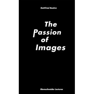 Verlag der Buchhandlung Walther Konig Gottfried Boehm. : Passion Of Images Verlag der Buchhandlung Walther Konig Gottfried Boehm. : Passion Of Images