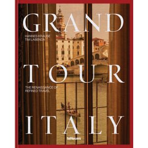 teNeues Publishing UK Ltd Grand Tour Italy : The Renaissance Of Refined Travel teNeues Publishing UK Ltd Grand Tour Italy : The Renaissance Of Refined Travel