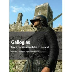 Zeughausverlag GmbH Galloglass : From The Western Isles To Ireland Zeughausverlag GmbH Galloglass : From The Western Isles To Ireland