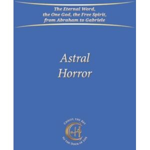 Gabriele-Verlag Das Wort GmbH Astral Horror Gabriele-Verlag Das Wort GmbH Astral Horror