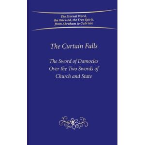 Gabriele-Verlag Das Wort GmbH The Curtain Falls : The Sword Of Damocles Above The Two Swords Of Church And State Gabriele-Verlag Das Wort GmbH The Curtain Falls : The Sword Of Damocles Above The Two Swords Of Church And State