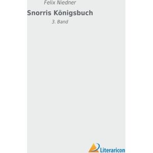 Literaricon Verlag Snorris Konigsbuch : 3. Band Literaricon Verlag Snorris Konigsbuch : 3. Band