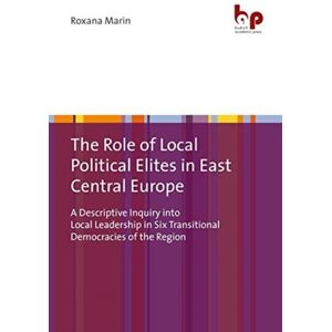 Verlag Barbara Budrich The Role Of Local Political Elites In East Central Europe : A Descriptive Inquiry Into Local Leadership In Six Transitional Democracies Of The Region Verlag Barbara Budrich The Role Of Local Political Elites In East Central Europe : A Descriptive Inquiry Into Local Leadership In Six Transitional Democracies Of The Region