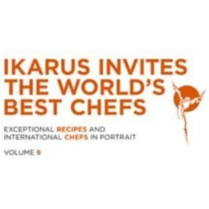 Die Gestalten Verlag Ikarus Invites The World'S Chefs : Exceptional Recipes And International Chefs In Portrait: Volume 9 Die Gestalten Verlag Ikarus Invites The World'S Chefs : Exceptional Recipes And International Chefs In Portrait: Volume 9
