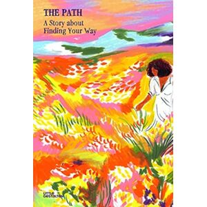 Die Gestalten Verlag The Path : A Story About Finding Your Way Die Gestalten Verlag The Path : A Story About Finding Your Way