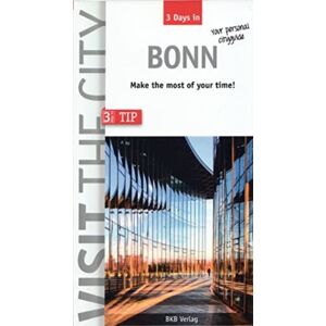 BKB Verlagsgesellschaft mbH Bonn - Visit The City (3 Days In) : Make The Most Of Your Time! BKB Verlagsgesellschaft mbH Bonn - Visit The City (3 Days In) : Make The Most Of Your Time!