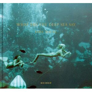 Kehrer Verlag What Did The Deep Sea Say Kehrer Verlag What Did The Deep Sea Say