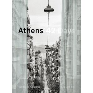 Kehrer Verlag Athens 42 Days : The Undisclosed City Kehrer Verlag Athens 42 Days : The Undisclosed City