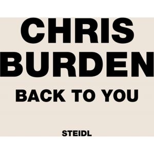 Steidl Publishers Chris Burden: Back To You Steidl Publishers Chris Burden: Back To You