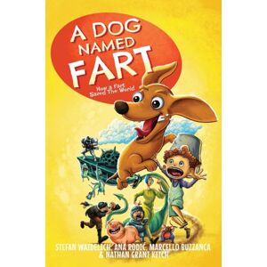 Stefan Waidelich A Dog Named Fart : How A Fart Saved The World Stefan Waidelich A Dog Named Fart : How A Fart Saved The World