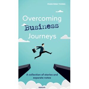 novum publishing gmbh Overcoming Business Journeys : A Collection Of Stories And Separate Notes novum publishing gmbh Overcoming Business Journeys : A Collection Of Stories And Separate Notes