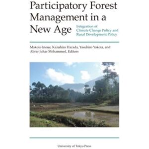 University of Tokyo Press Participatory Forest Management In A Age – Integration Of Climate Change Policy And Rural Development Policy University of Tokyo Press Participatory Forest Management In A Age – Integration Of Climate Change Policy And Rural Development Policy