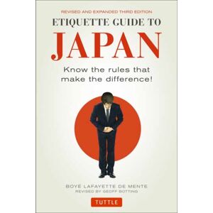 Tuttle Publishing Etiquette Guide To Japan : Know The Rules That Make The Difference! (Third Edition) Tuttle Publishing Etiquette Guide To Japan : Know The Rules That Make The Difference! (Third Edition)