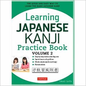 Tuttle Publishing Learning Japanese Kanji Practice Book Volume 2 : (Jlpt Level N4 & Ap Exam) The Quick And Easy Way To Learn The Basic Japanese Kanji Volume 2 Tuttle Publishing Learning Japanese Kanji Practice Book Volume 2 : (Jlpt Level N4 & Ap Exam) The Quick And Easy Way To Learn The Basic Japanese Kanji Volume 2