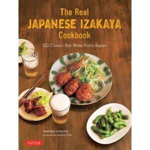 Tuttle Publishing The Real Japanese Izakaya Cookbook : 120 Classic Bar Bites From Japan Tuttle Publishing The Real Japanese Izakaya Cookbook : 120 Classic Bar Bites From Japan