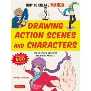 Tuttle Publishing How To Create Manga: Drawing Action Scenes And Characters : The Ultimate Bible For Beginning Artists (With Over 600 Illustrations) Tuttle Publishing How To Create Manga: Drawing Action Scenes And Characters : The Ultimate Bible For Beginning Artists (With Over 600 Illustrations)