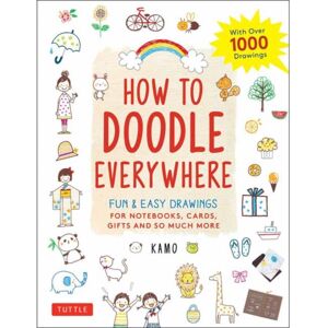 Tuttle Publishing How To Doodle Everywhere : Cute & Easy Drawings For Notebooks, Cards, Gifts And So Much More Tuttle Publishing How To Doodle Everywhere : Cute & Easy Drawings For Notebooks, Cards, Gifts And So Much More