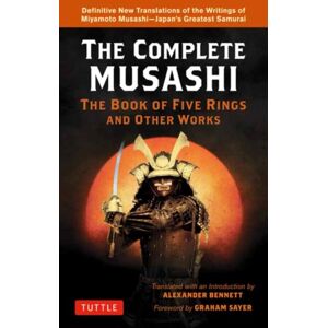 Tuttle Publishing Complete Musashi: The Book Of Five Rings And Other Works : Definitive Translations Of The Writings Of Miyamoto Musashi - Japan'S Greatest Samurai! Tuttle Publishing Complete Musashi: The Book Of Five Rings And Other Works : Definitive Translations Of The Writings Of Miyamoto Musashi - Japan'S Greatest Samurai!