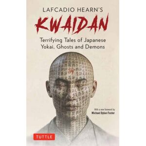 Tuttle Publishing Lafcadio Hearn'S Kwaidan : Terrifying Japanese Tales Of Yokai, Ghosts, And Demons Tuttle Publishing Lafcadio Hearn'S Kwaidan : Terrifying Japanese Tales Of Yokai, Ghosts, And Demons