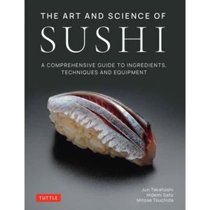 Tuttle Publishing The Art And Science Of Sushi : A Comprehensive Guide To Ingredients, Techniques And Equipment Tuttle Publishing The Art And Science Of Sushi : A Comprehensive Guide To Ingredients, Techniques And Equipment