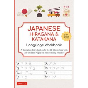 Tuttle Publishing Japanese Hiragana And Katakana Language Workbook : A Complete Introduction To The 92 Characters With 108 Gridded Pages For Handwriting Practice (Free Online Audio For Pronunciation Practice) Tuttle Publishing Japanese Hiragana And Katakana Language Workbook : A Complete Introduction To The 92 Characters With 108 Gridded Pages For Handwriting Practice (Free Online Audio For Pronunciation Practice)