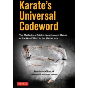 Tuttle Publishing Karate'S Universal Codeword : The Mysterious Origins, Meaning And Usage Of The Word "Osu" In The Martial Arts Tuttle Publishing Karate'S Universal Codeword : The Mysterious Origins, Meaning And Usage Of The Word "Osu" In The Martial Arts