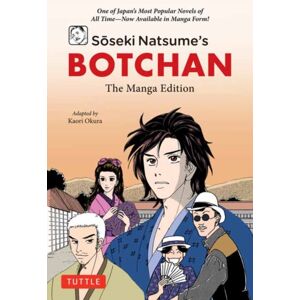 Tuttle Publishing Soseki Natsume'S Botchan: The Manga Edition : One Of Japan'S Most Popular Novels Of All Time - Now Available In Manga Form! Tuttle Publishing Soseki Natsume'S Botchan: The Manga Edition : One Of Japan'S Most Popular Novels Of All Time - Now Available In Manga Form!