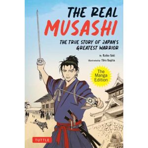 Tuttle Publishing The Real Musashi: The Manga Edition : The True Story Of Japan'S Greatest Warrior Tuttle Publishing The Real Musashi: The Manga Edition : The True Story Of Japan'S Greatest Warrior