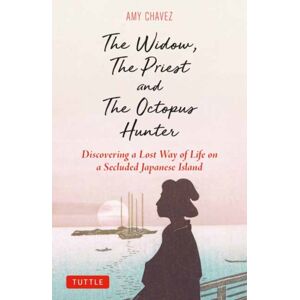 Tuttle Publishing The Widow, The Priest And The Octopus Hunter : Discovering A Lost Way Of Life On A Secluded Japanese Island Tuttle Publishing The Widow, The Priest And The Octopus Hunter : Discovering A Lost Way Of Life On A Secluded Japanese Island