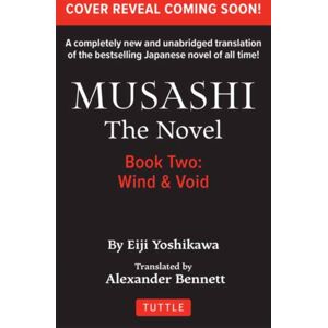 Tuttle Publishing Musashi: Book Two - Wind & Ether - The Novel : Unabridged Translation Tuttle Publishing Musashi: Book Two - Wind & Ether - The Novel : Unabridged Translation