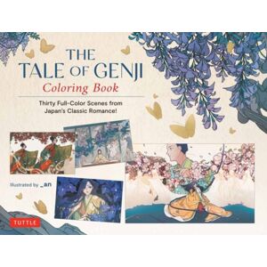 Tuttle Publishing The Tale Of Genji Coloring Book : Thirty Full-Color Scenes From Japan'S Classic Romance! Tuttle Publishing The Tale Of Genji Coloring Book : Thirty Full-Color Scenes From Japan'S Classic Romance!