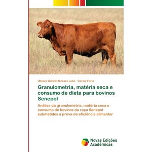 Novas Edicoes Academicas Granulometria, Materia Seca E Consumo De Dieta Para Bovinos Senepol Novas Edicoes Academicas Granulometria, Materia Seca E Consumo De Dieta Para Bovinos Senepol