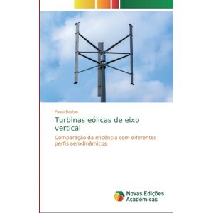 Novas Edicoes Academicas Turbinas Eolicas De Eixo Vertical Novas Edicoes Academicas Turbinas Eolicas De Eixo Vertical
