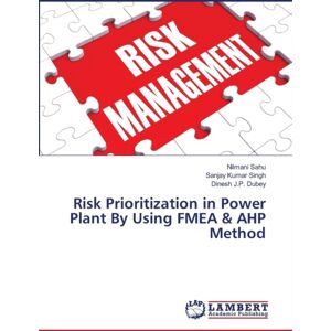 LAP Lambert Academic Publishing Risk Prioritization In Power Plant By Using Fmea & Ahp Method LAP Lambert Academic Publishing Risk Prioritization In Power Plant By Using Fmea & Ahp Method