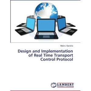 LAP Lambert Academic Publishing Design And Implementation Of Real Time Transport Control Protocol LAP Lambert Academic Publishing Design And Implementation Of Real Time Transport Control Protocol