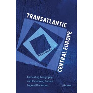 Central European University Press Transatlantic Central Europe : Contesting Geography And Redifining Culture Beyond The Nation Central European University Press Transatlantic Central Europe : Contesting Geography And Redifining Culture Beyond The Nation
