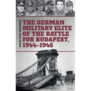 PeKo Publishing Kft. The German Military Elite Of The Battle For Budapest, 1944-1945 PeKo Publishing Kft. The German Military Elite Of The Battle For Budapest, 1944-1945
