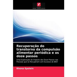 Edicoes Nosso Conhecimento Recuperacao Do Transtorno Da Compulsao Alimentar Periodica E Os Doze Passos Edicoes Nosso Conhecimento Recuperacao Do Transtorno Da Compulsao Alimentar Periodica E Os Doze Passos