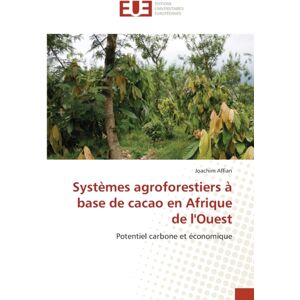 Editions Universitaires Europeennes Systemes Agroforestiers A Base De Cacao En Afrique De L'Ouest Editions Universitaires Europeennes Systemes Agroforestiers A Base De Cacao En Afrique De L'Ouest