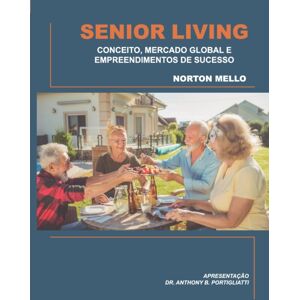 Bioeng Books Senior Living : Conceito, Mercado Global E Empreendimentos De Sucesso Bioeng Books Senior Living : Conceito, Mercado Global E Empreendimentos De Sucesso