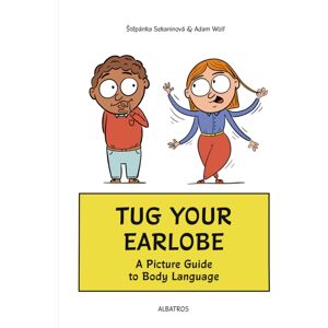 Albatros nakladatelstvi as Tug Your Earlobe : A Picture Guide To Body Language Albatros nakladatelstvi as Tug Your Earlobe : A Picture Guide To Body Language