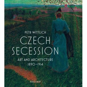 Karolinum,Nakladatelstvi Univerzity Karlovy,Czech Czech Secession : Art And Architecture 1890–1914 Karolinum,Nakladatelstvi Univerzity Karlovy,Czech Czech Secession : Art And Architecture 1890–1914