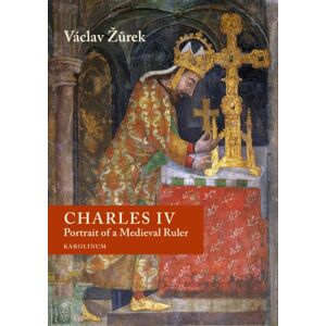 Karolinum,Nakladatelstvi Univerzity Karlovy,Czech Charles Iv : Portrait Of A Medieval Ruler Karolinum,Nakladatelstvi Univerzity Karlovy,Czech Charles Iv : Portrait Of A Medieval Ruler
