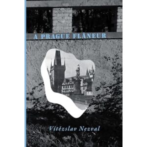 Twisted Spoon Press A Prague Flaneur Twisted Spoon Press A Prague Flaneur