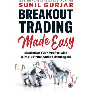 Jaico Publishing House Breakout Trading Made Easy : Maximize Your Profits With Simple Price Action Strategies Jaico Publishing House Breakout Trading Made Easy : Maximize Your Profits With Simple Price Action Strategies