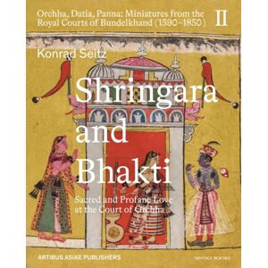 Niyogi Books Shringara And Bhakti : Sacred And Profane Love At The Court Of Orchha Niyogi Books Shringara And Bhakti : Sacred And Profane Love At The Court Of Orchha