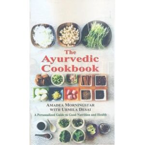 Motilal Banarsidass Publications The Ayurvedic Cookbook : A Personalized Guide To Good Nutrition And Health Motilal Banarsidass Publications The Ayurvedic Cookbook : A Personalized Guide To Good Nutrition And Health