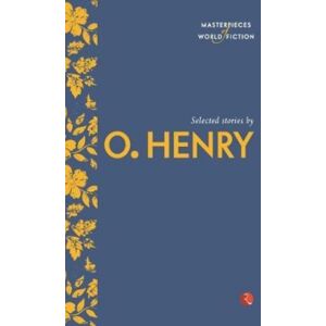 Rupa Publications India Pvt. Ltd Selected Stories By O. Henry Rupa Publications India Pvt. Ltd Selected Stories By O. Henry