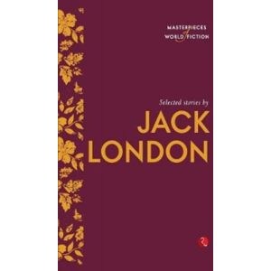 Rupa Publications India Pvt. Ltd Selected Stories By Jack London Rupa Publications India Pvt. Ltd Selected Stories By Jack London