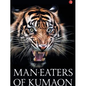 Rupa Publications India Pvt. Ltd Man-Eaters Of Kumaon Rupa Publications India Pvt. Ltd Man-Eaters Of Kumaon